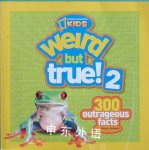 Weird But True! 2: 300 Outrageous Facts National Geographic Kids