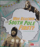 Who Reached the South Pole First? (Race for History) Sheila Griffin Llanas