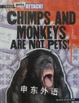 Chimps and Monkeys Are Not Pets! (When Pets Attack!) Heather Moore Niver