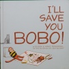 I'll Save You Bobo!