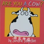 Are You a Cow? Sandra Boynton