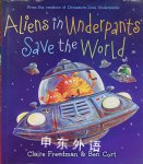 Aliens in Underpants Save the World Claire Freedman
