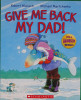 Give Back My Dad!