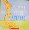 Mommy, You're Special To Me