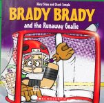 Brady Brady and the Runaway Goalie Mary Shaw and Chuck Temple