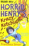 Horrid Henry's Krazy Ketchup Francesca Simon