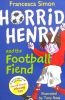 Horrible Henry And The Football Fiend (Horrid Henry #14)
