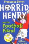 Horrible Henry And The Football Fiend (Horrid Henry #14) Francesca Simon