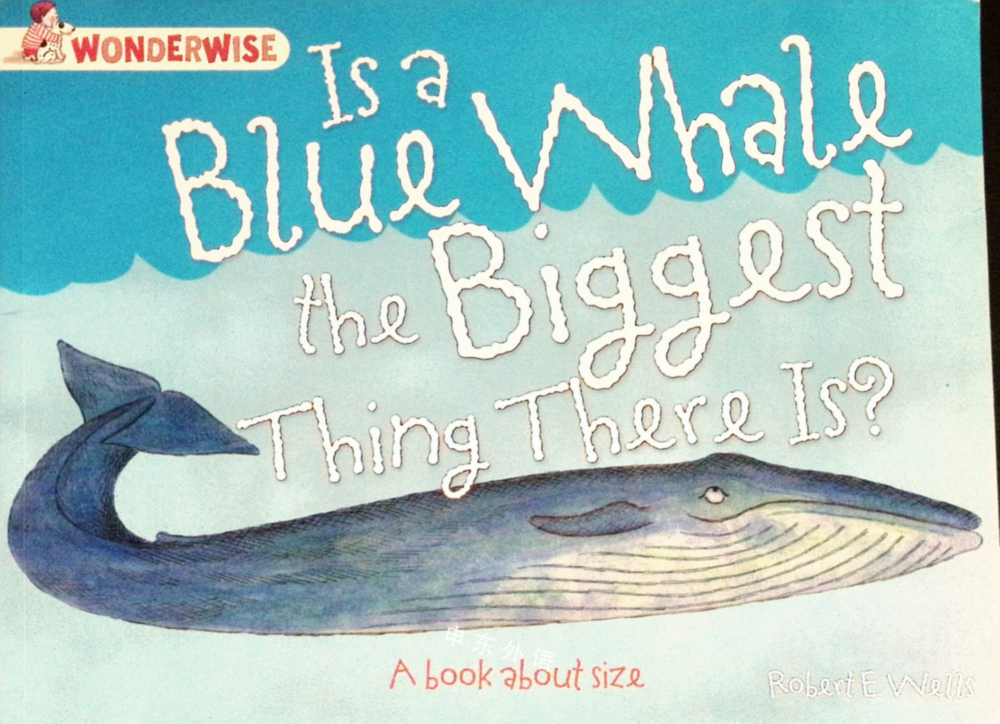 Is a Blue Whale the Biggest Thing There Is_( W  )_作者与插画_儿童图书_进口图书_进口书,原版书,绘本书,英文原版图书,儿童纸板书,外语图书,进口儿童书,原版儿童书