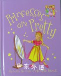 Princesses are pretty Parragon Book
