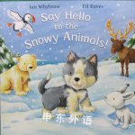Say Hello To The Snowy Animals Ian Whybrow