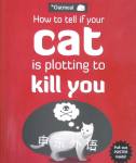 How to Tell If Your Cat Is Plotting to Kill You Matthew Inman