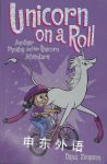 Unicorn on a Roll (Phoebe and Her Unicorn Series Book 2) Dana Simpson