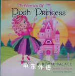 The Adventures of Posh Princess - At the Royal Palace Carolina Cutruzzola
