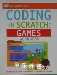 DK Workbooks: Coding in Scratch: Games Workbook Jon Woodcock