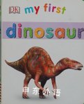 My First Dinosaur DK