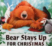 Bear Stays Up for Christmas Karma Wilson