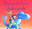 Dinosaurs love underpants