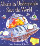 Aliens in the underpants save the world Claire Freedman