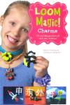Loom Magic Charms!: 25 Cool Designs That Will Rock Your Rainbow Becky Thomas