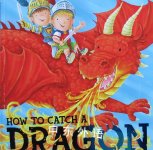 How to catch a dragon Caryl Hart and Ed Eaves