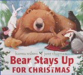 Bear Stays Up for Christmas  Karma Wilson