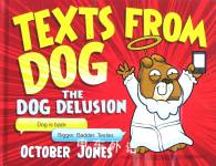 Texts From Dog: The Dog Delusion October Jones