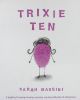 Trixie Ten