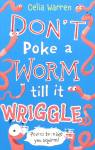 Don't Poke a Worm Till It Wriggles Celia Warren