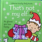 Usborne touchy-feely books: That's not my elf... Fiona Watt and Rachel Wells