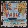 A Is For Aruba: A Family Alphabet Book