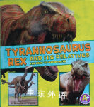 Tyrannosaurus Rex and Its Relatives: The Need-to-Know Facts (Dinosaur Fact Dig) Megan Cooley Peterson