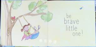 Be Brave Little One