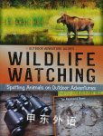 Wildlife Watching: Spotting Animals on Outdoor Adventures