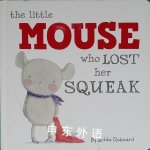 The Little Mouse Who Lost Her Squeak Jedda Robaard