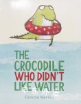 The Crocodile Who Didnt Like Water Gemma Merino