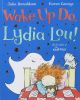 Wake up do, Lydia Lou!