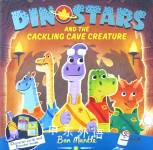 Dinostars and the Cackling Cave Creature Ben Mantle