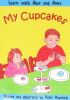 My Cupcakes: Volume 12 Learn with Alex and Anna