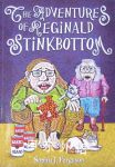 The Adventures of Reginald Stinkbottom Sophia J. Ferguson