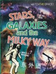 Stars, Galaxies, and the Milky Way Clive Gifford