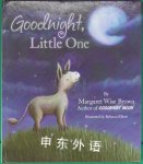 Goodnight，little one Margaret Wise Brown
