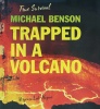 Michael Benson: Trapped in a Volcano (True Survival)