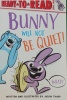 Bunny Will Not Be Quiet!: Ready-to-Read Level 1