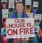 Our House Is on Fire: Greta Thunberg's Call to Save the Planet Jeanette Winter