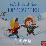 Walk and See: Opposites Nosy Crow