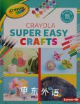 Crayola Super Easy Crafts Rebecca Felix