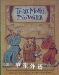Three Monks, No Water Ting-xing Ye