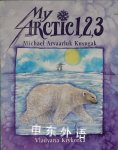 My Arctic 1 2 3 Michael Arvaarluk Kusugak
