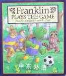 Franklin Plays the Game Paulette Bourgeois